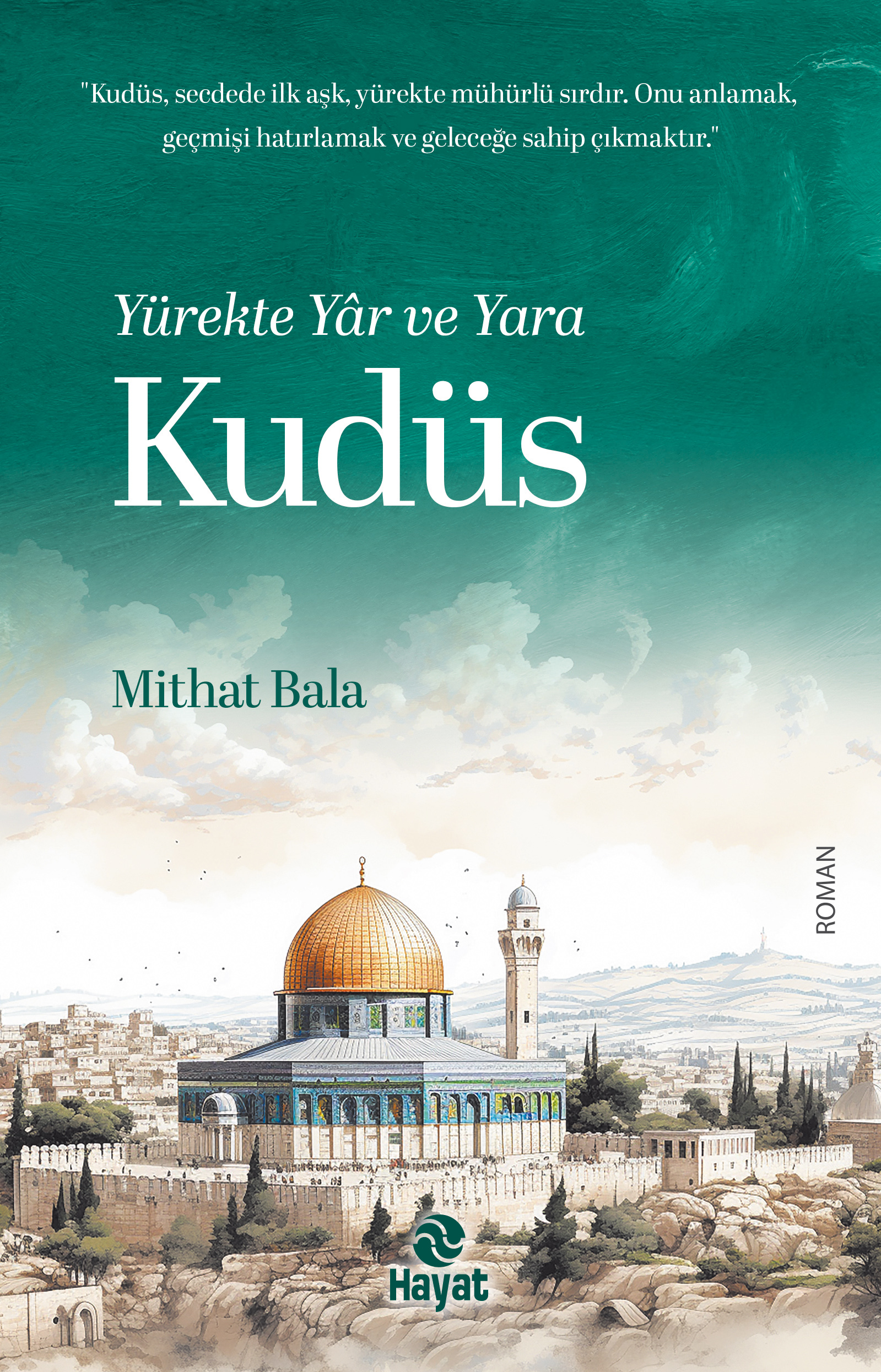 Yürekte Yâr ve Yara: Kudüs
