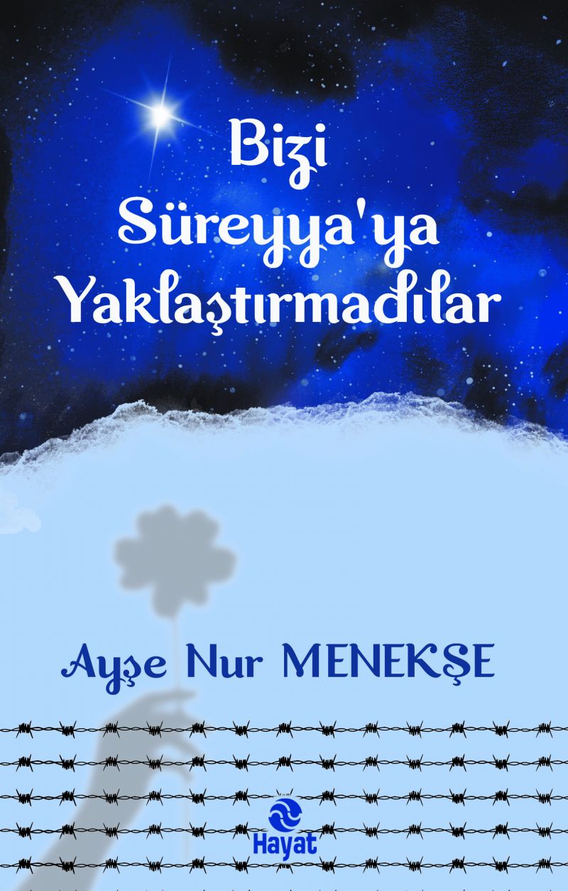 AYŞE NUR MENEKŞE - BİZİ SÜREYYA`YA YAKLAŞTIRMADILAR